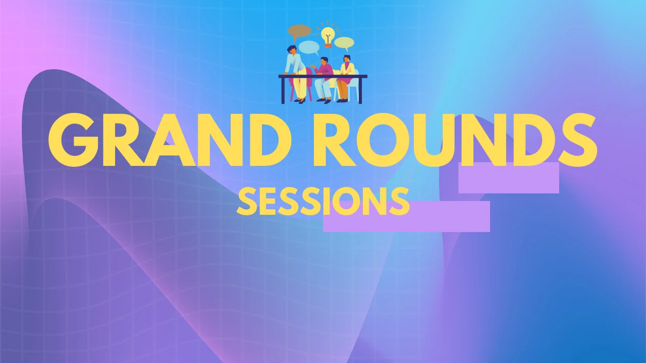 Grand Round Sessions